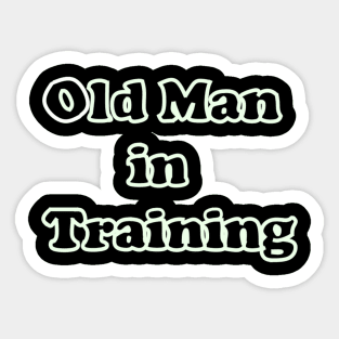 Old Man in Training Sticker